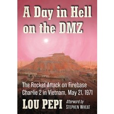 (영문도서) A Day in Hell on the DMZ: The Rocket Attack on Firebase Charlie 2 in Vietnam May 21 1971 Paperback, McFarland & Company, English, 9781476688398