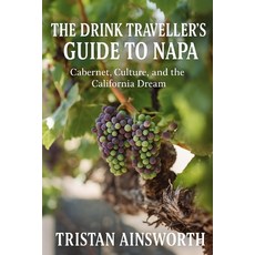 (英文圖書)The Drink Traveller's Guide to Napa: Cabernet Culture and the California Dream 平裝版, Independently Published, 英文