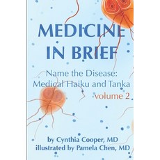 (영문도서) Medicine in Brief Volume 2: Name the Disease: Medical Haiku and Tanka Paperback, Independently Published, English, 9798387011153