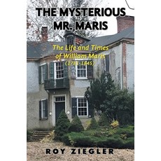 (英文圖書)The Mysterious Mr. Maris: The Life and Times of William Maris (1781-1845) 平裝版, Xlibris Us, 英文