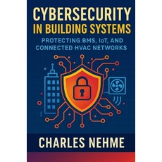 (영문도서)Cybersecurity in Building Systems - Protecting BMS IoT and Connected HVAC Netw... Paperback, Independently Published, English, 9798270935894