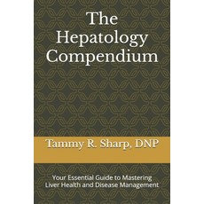 (영문도서) The Hepatology Compendium: Your Essential Guide to Mastering Liver Health and D... Paperback, Independently Published, English, 9798304183239