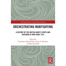 (英文圖書)Orchestrating Warfighting: A History of the British Army's Corps and Divisions a... 平裝版, Routledge, 英文