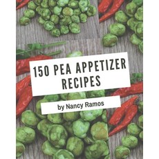 150 Pea Appetizer Recipes: More Than a Pea Appetizer Cookbook Paperback, Independently Published, English, 9798570767485