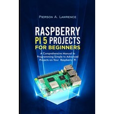 (영문도서) Raspberry pi5 Projects for Beginners: A Comprehensive Manual to Programming Sim... Paperback, Independently Published, English, 9798305624960