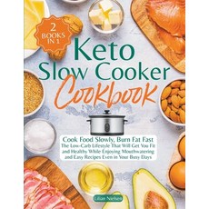 (영문도서) Keto Slow Cooker Cookbook I Cook Food Slowly Burn Fat Fast I The Low-Carb Lifestyle That Wil... Paperback, Lilian Nielsen, English, 9798201796433