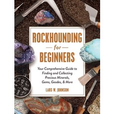Rockhounding for Beginners: Your Comprehensive Guide to Finding and Collecting Geodes Gemes Precio... Paperback, Adams Media Corporation