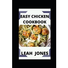 (영문도서) Easy Chicken Cookbook: Unique and Easy Chicken Recipes Paperback, Independently Published, English, 9798531596796