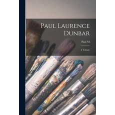 (영문도서)Paul Laurence Dunbar: A Tribute Paperback, Legare Street Press, English, 9781016841948 Legare Street Press, English, 9781016841948