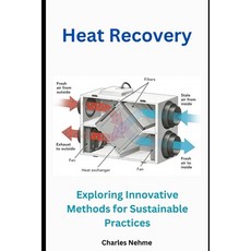 (영문도서) Heat Recovery: Exploring Innovative Methods for Sustainable Practices Paperback, Independently Published, English, 9798876627513