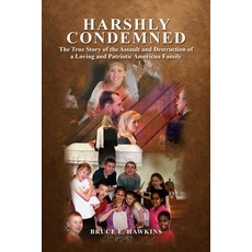 (영문도서)Harshly Condemned: The True Story of the Assault and Destruction of a Loving and... Paperback, Independently Published, English, 9798274527095