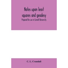 (영문도서) Notes upon least squares and geodesy: prepared for use in Cornell University Paperback, Alpha Edition, English, 9789354000218