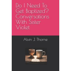 (英文圖書)Do I Need To Get Baptized? Conversations With Sister Violet 平裝版, Independently Published, 英文, 平裝本