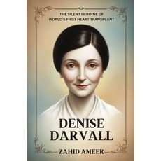 (영문도서) Denise Darvall: The Silent Heroine of the World's First Heart Transplant Paperback, Independently Published, English, 9798344510422