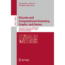 (영문도서)Discrete and Computational Geometry Graphs and Games: 24th Japanese Conference... Paperback, Springer, English, 9783032002808