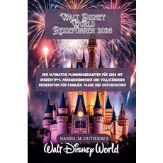 [5] Walt Disney World Reiseführer 2026: Der ultimative Planungsbegleiter für 2026 mit Insidertip, [5] Walt Disney World Reisefü