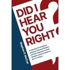 (영문도서) Did I Hear You Right?: A Collection of Outrageous Quotes by Democrat Leaders an... Paperback, Defiance Press & Publishing, English, 9781963102604