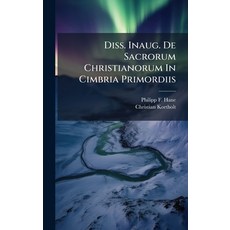 (영문도서)Diss. Inaug. De Sacrorum Christianorum In Cimbria Primordiis Hardcover, Hutson Street Press, English, 9781024558920