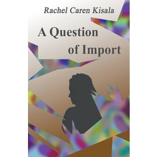 (영문도서) A Question of Import Paperback, Rachel Caren Kisala, English, 9798215946374