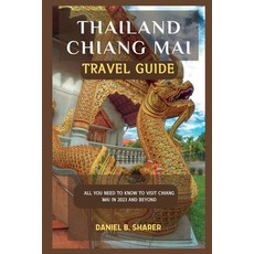 (영문도서) Thailand Chiang Mai travel guide: All you need to know to visit Chiang Mai in 2023 and beyond Paperback, Independently Published, English, 9798850796075