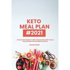 Keto Meal Plan #2021: An Essential Guide to Follow Step by Step with Tasty & Easy Recipes Homemade b... Paperback, Tamara Green, English, 9781914401602