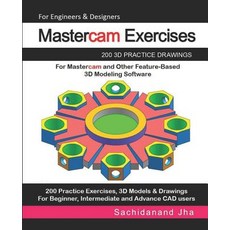(영문도서) Mastercam Exercises: 200 3D Practice Drawings For Mastercam and Other Feature-Based 3D Modeli... Paperback, Independently Published, English, 9781071193273
