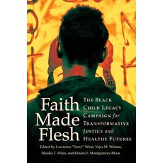 (영문도서) Faith Made Flesh: The Black Child Legacy Campaign for Transformative Justice and Healthy Futures Paperback, Cornell University Press, English, 9781501772320