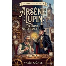(영문도서)Arsène Lupin - The Blind Watchmaker Paperback, Drafttime, English, 9798235501614