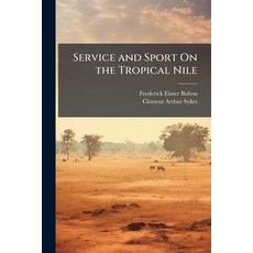 (英文圖書)Service and Sport On the Tropical Nile 平裝版, Hutson Street Press, 英文