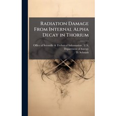 (영문도서)Radiation Damage From Internal Alpha Decay in Thorium Hardcover, Hutson Street Press, English, 9781025151359