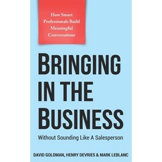 (영문도서) Bringing In The Business: Without Sounding Like A Salesperson Paperback, Indie Books International, English, 9781957651415