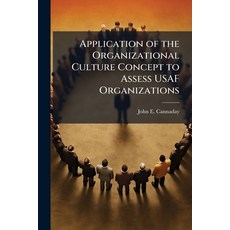 (영문도서)Application of the Organizational Culture Concept to Assess USAF Organizations Paperback, Hutson Street Press, English, 9781025095998