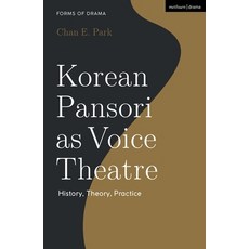 (영문도서)Korean Pansori as Voice Theatre: History Theory Practice Paperback, Methuen Drama, English, 9781350431416