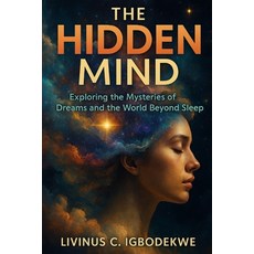 (英文圖書)The Hidden Mind: Exploring the Mysteries of Dreams and the World Beyond Sleep 平裝版, Independently Published, 英文