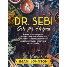 Dr. Sebi Cure for Herpes: A Guide to Herpes Simplex Virus (HSV) Treatment With Dr. Sebi Alkaline Die... Hardcover, Imani Johnson, English, 9781914370434