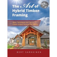 (영문도서) The Art of Hybrid Timber Framing: Ideas Techniques and Tips to Create Unique Personalized Be... Hardcover, Arrow Timber Framing, English, 9781949535136