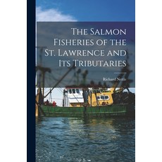 (영문도서) The Salmon Fisheries of the St. Lawrence and Its Tributaries [microform] Paperback, Legare Street Press, English, 9781014996886