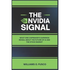 (영문도서)The Nvidia Signal: What One Chipmaker's Earnings Reveal About the Future of AI a... Paperback, Independently Published, English, 9798275286748