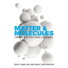 (영문도서) Matter and Molecules: A Broader and Deeper View of Chemical Thermodynamics Paperback, Cognella Academic Publishing, English, 9781516527540