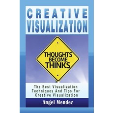(영문도서) Creative Visualization: The Best Visualization Techniques And Tips For Creative Visualization Paperback, Blessings for All, LLC, English, 9781639701513