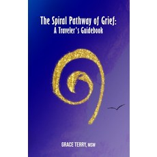 The Spiral Pathway of Grief: A Traveler's Guidebook Paperback, Independently Published, English, 9798700786393