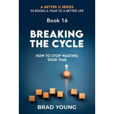 (영문도서) Breaking The Cycle: How To Stop Wasting Your Time Paperback, Primedia Elaunch LLC, English, 9798892981286