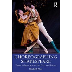 Choreographing Shakespeare: Dance Adaptations of the Plays and Poems Paperback, Routledge, English, 9780815375975