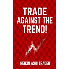 Trade Against the Trend! Paperback, Independently Published