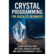 (英文圖書)Crystal Programming for Absolute Beginners: Learn Crystal Fast with Real Project... 平裝版, Independently Published, English, Paperback