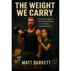 (英文圖書)The Weight We Carry: Lifting Through Loss Breaking Bad Habits and Building Som... 平裝版, Independently Published, 英文