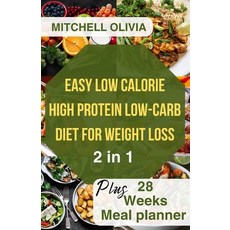 (영문도서) Effortless Low Calorie High Protein Low Carb Diet for Weight Loss: Healthy Way To lose Weight... Paperback, Independently Published, English, 9798883895271