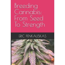 (영문도서)Breeding Cannabis: From Seed To Strength Paperback, Independently Published, English, 9798262103430