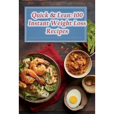 (영문도서) Quick & Lean: 100 Instant Weight Loss Recipes Paperback, Independently Published, English, 9798858388845