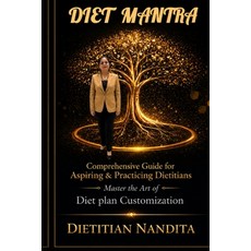 (영문도서)Diet Mantra: Comprehensive Guide for Aspiring & Practicing Dietitians Paperback, Independently Published, English, 9798258609854 Independently Published, English, 9798258609854